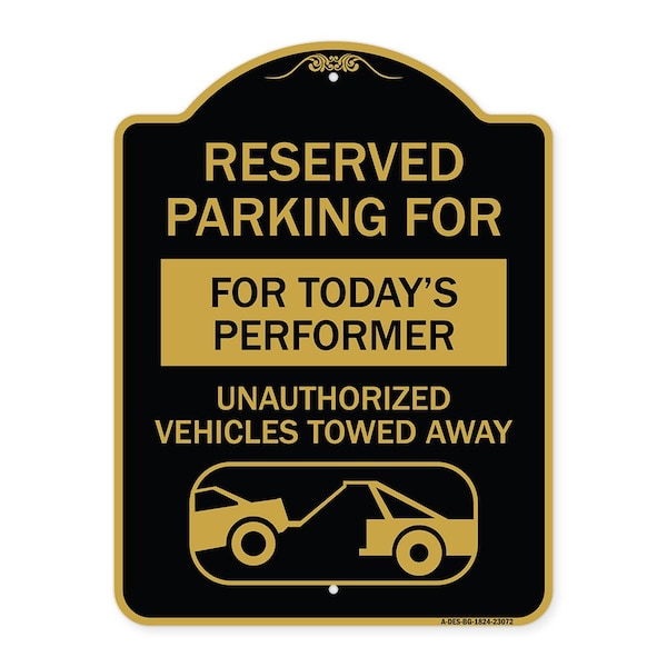 Reserved Parking for Todays Performer Unauthorized Vehicles Towed Away Aluminum, A-DES-BG-1824-23072